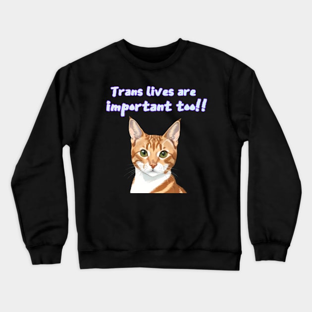 Crookie says... Trans Lives Are Important Too! White Crewneck Sweatshirt by Gold Dust Publishing